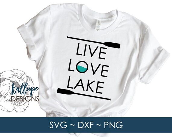 Download Svg Files Live Love Lake Svg Lake Life Svg Lake Shirt Svg Etsy