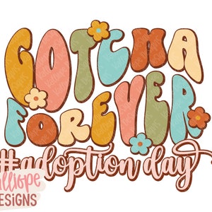 Gotcha Day PNG, Adoption png, Adopted Sublimation, Gotcha Day Quote, Adoption Day png, Adoption Shirt png, Forever Family, T-Shirt Design