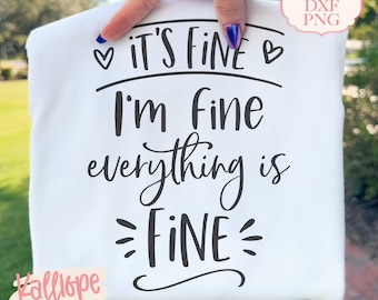 It’s Fine I’m Fine SVG, Funny Introvert SVG, Sarcastic Mental Health Shirt Design, Everything Is Fine Quote PNG, Cricut Cut File