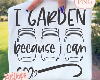 Ik tuin omdat ik kan SVG, grappig tuinieren citaat, Homestead Garden Design, plantenliefhebber gesneden bestand, Cricut silhouet, png PNGEgg
