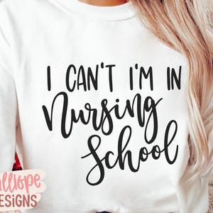 Não posso, estou na escola de enfermagem SVG, estudante de enfermagem SVG, citação engraçada de enfermeira SVG, vida de enfermeira, arquivos Cricut, designs de silhueta, download digital
