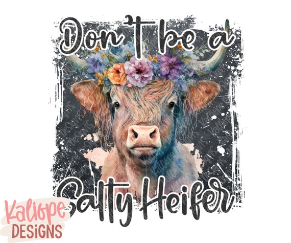 Funny Cow T-Shirt Don't Be A Salty Heifer T-Shirt Funny Cow T-Shirt Don't Be A Salty Heifer T-Shirt