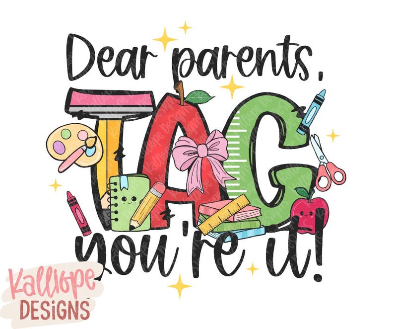 May include: A colorful graphic with the text "Dear parents, TAG you're it!" features school-themed elements like an apple, crayon, scissors, and paint palette. The design includes the words "Kalliope Designs" at the bottom.
