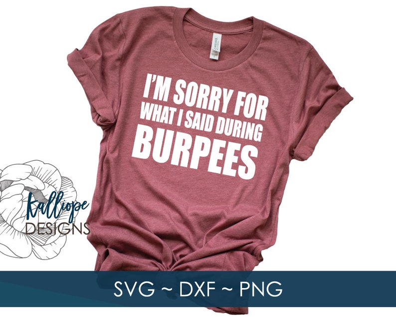 I'm Sorry for What I Said SVG DXF PNG Burpees svg image 0