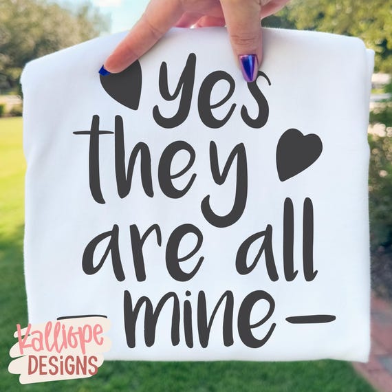 Yes They Are All Mine SVG, Funny Mom SVG, Sarcastic Quote, Mom of Many SVG, Cricut Files, Silhouette Designs