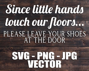 please remove shoes l leave shoes at the door l welcome no shoes l since little hands touch our floors please leave your shoes at the door