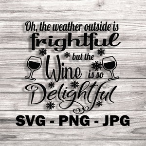 Weather outside is frightful but the wine is so delightful - Printable T-shirt Wall Art Template