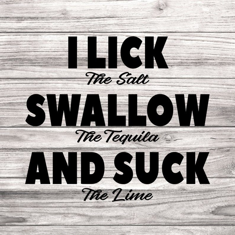 I lick the salt, swallow the tequila, and suck the lime Beach SVG Printable Vector T-shirt or Wall Art Template image 1