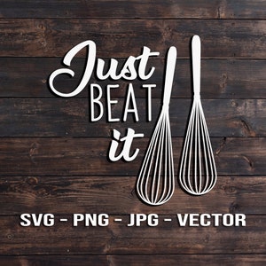 Just Beat It - Funny Whisk Kitchen Utensil Sign Vector Template SVG/PNG/jpg/dxf for Country Farmhouse or Cricut project