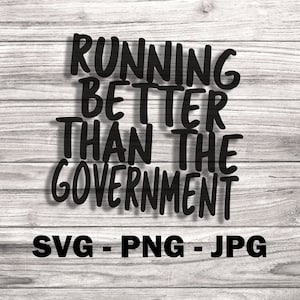 Running Better Than The Government SVG - Template SVG/PNG Vector Files for Cricut, Brother, Silhouette, Cameo