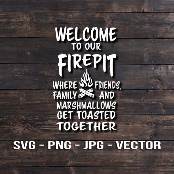 Welcome to our firepit - Friends family marshmallows get toasted - Camp Trailer Sign & T-shirt screen printing Template Vector SVG