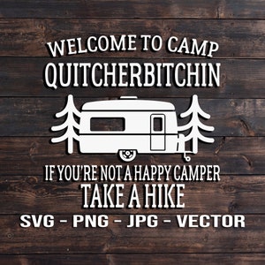 Welcome to Camp Quitcherbitchin Camping RV  Printable Vector T-shirt or Wall Art Template SVG File