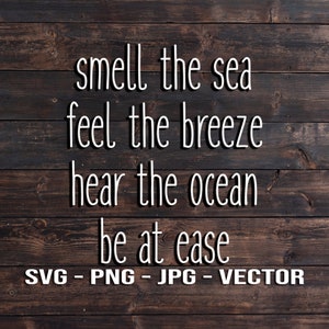 May include: White text on a brown wood background reads: "smell the sea feel the breeze hear the ocean be at ease" and "SVG - PNG - JPG - VECTOR".