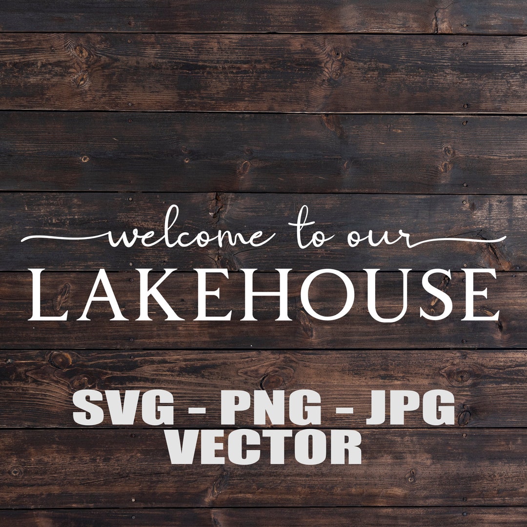 Welcome to Our Lakehouse Home Decoration Sign Vector Template Svg/png