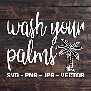 May include: White text on a brown wood background reads "wash your palms" with a palm tree graphic to the right. Below the text is "SVG - PNG - JPG - VECTOR".