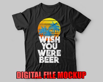 Wish you were beer Beach T-shirt Screen-print Digital Download File