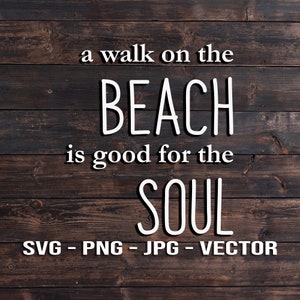 Ein Spaziergang am Strand ist gut für die Soul Vector File - Palmen Vorlage SVG/PNG/JPG/dxf Laser Cut, Cricut, Brother, Beach Quotes