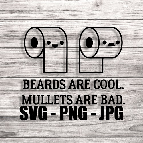 Beards Are Cool Mullets Are Bad Toilet Paper Roll SVG Etsy Canada Beards Are Cool Mullets Are Bad Toilet Paper Roll SVG Etsy Canada