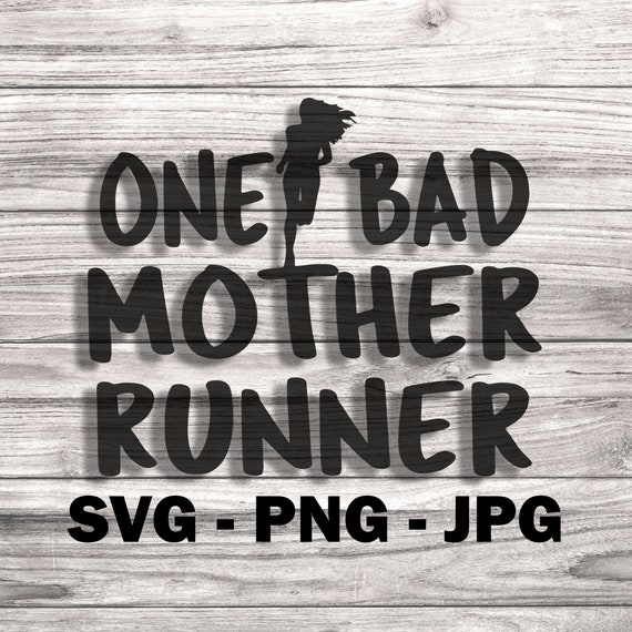 One Bad Mother Runner - Running SVG - Template SVG/PNG Vector File