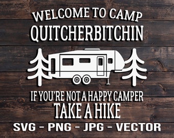 Welcome to Camp Quitcherbitchin Camping RV 5th wheel  Printable Vector T-shirt or Wall Art Template