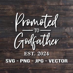Promocionado a Padrino 2024 2020 2021 - Camiseta o signo Vector Clip Art Plantilla SVG/PNG/JPG/dxf Archivos de corte para Cricut, Brother, Silhouette...