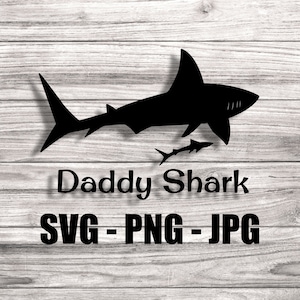 May include: Black silhouette of a large shark with a smaller shark swimming below it. The text "Daddy Shark" is below the sharks, and the text "SVG - PNG - JPG" is below that.
