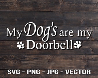 My dog is my doorbell - Paw print Sign Vector Template SVG/PNG/JPG/dxf Country Farmhouse Home Decor - Cricut Brother Silhouette Cameo