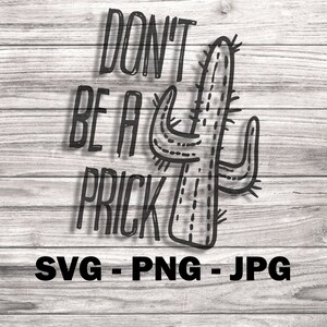 Cactus - Don’t Be A Prick SVG - Modèle de sérigraphie de t-shirt SVG / PNG Fichiers vectoriels pour Cricut, Brother, Silhouette, Cameo