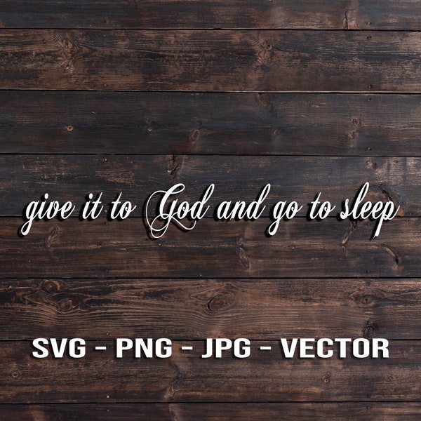 Give it to God and go to sleep Vector Template SVG/PNG/JPG/dxf Mathew 5:14 Bible and religious wooden sign making cut file