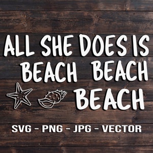 May include: White text on a brown wood background reads "All she does is beach beach beach".  There are two small white illustrations of a seashell and a starfish.