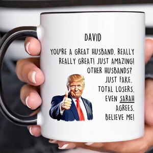 Personalized Trump Husband Mug, Custom Husband Anniversary 11oz 15oz Cup, Trump Husband Christmas Birthday Name Gift, Ca10093