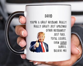 Personalized Trump Husband Mug, Custom Husband Anniversary 11oz 15oz Cup, Trump Husband Christmas Birthday Name Gift, Ca10093