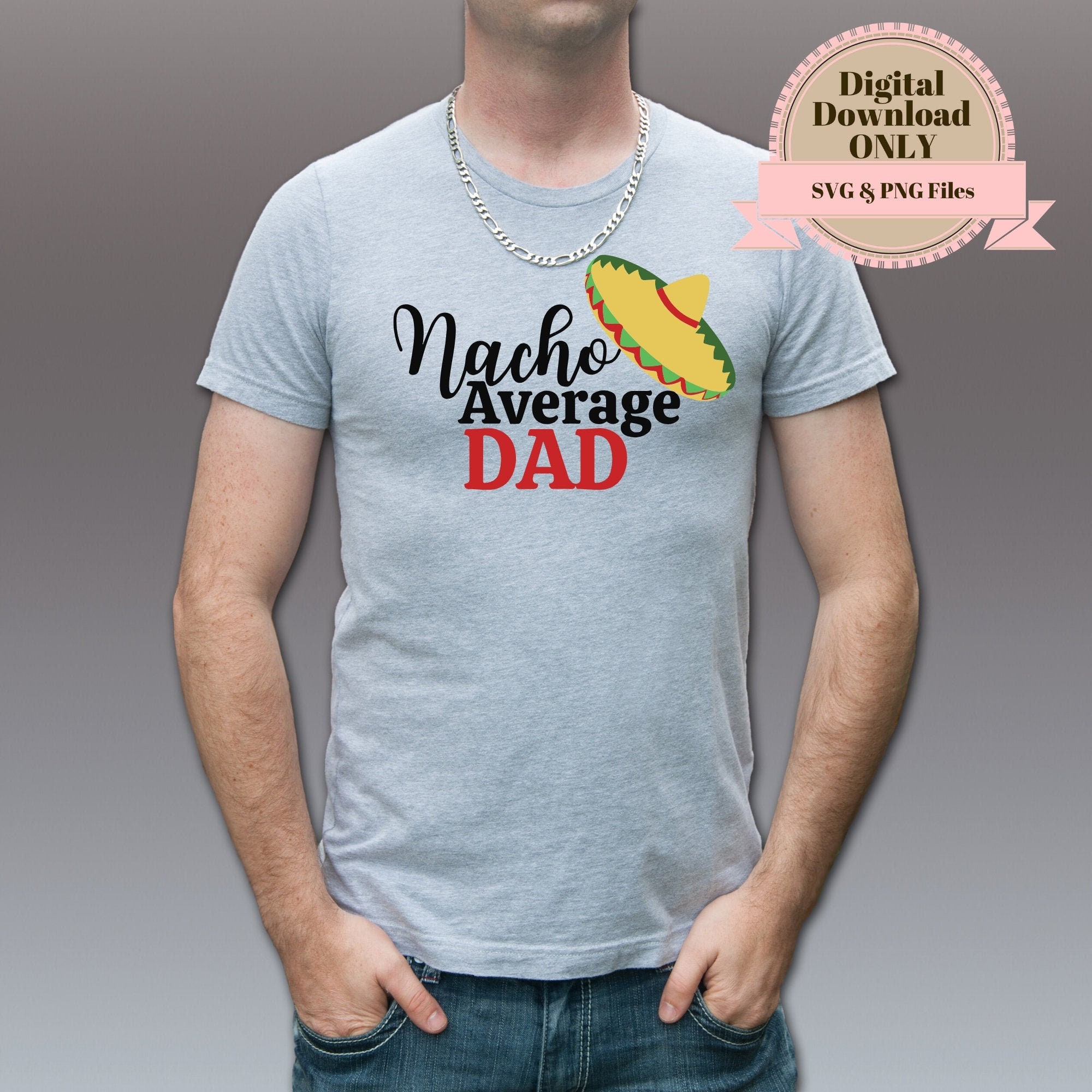 Download Nacho Average Dad Svg File Fathers Day Svg | Etsy