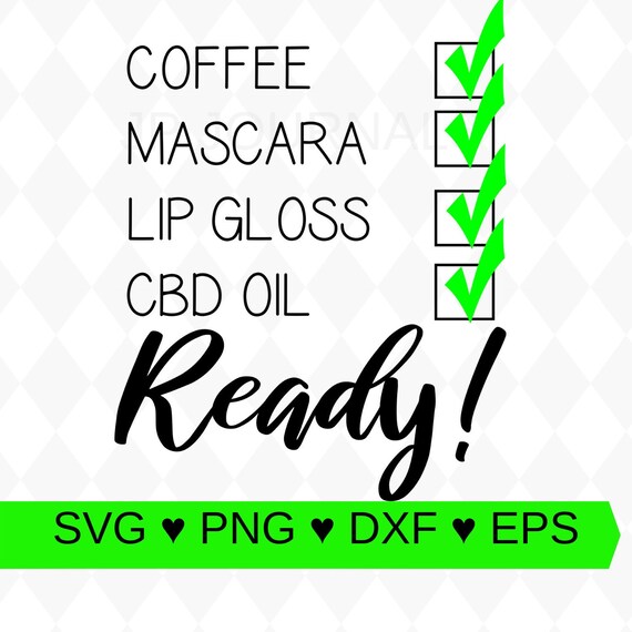 Ready Checklist Coffee Mascara Lip Gloss Cbd Oil Svg Png Dxf Eps Instant Download Make Your Own Shirts Mugs Gifts More By Jp Journals Catch My Party