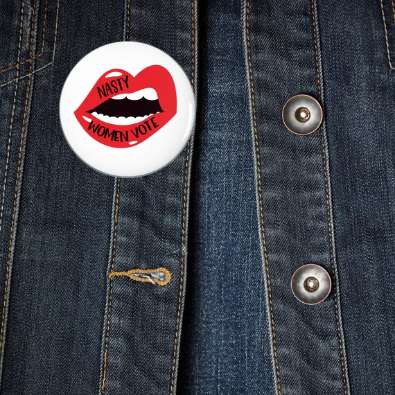 Download Nasty Women Vote Pin Back Buttons By Jp Journals Catch My Party