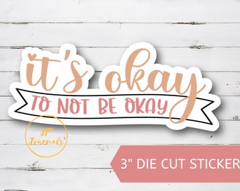 It's Ok to not be Ok Inspirational Sticker Gift, Cute Die Cut Encouraging Sticker