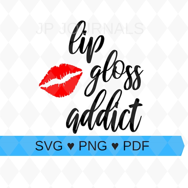 Lip Gloss Addict Clip Art -  PNG SVG PDF - Make Your Own Printable, Shirts, Mugs, Gifts & More - Instant Download (LipSense, Younique, etc.)