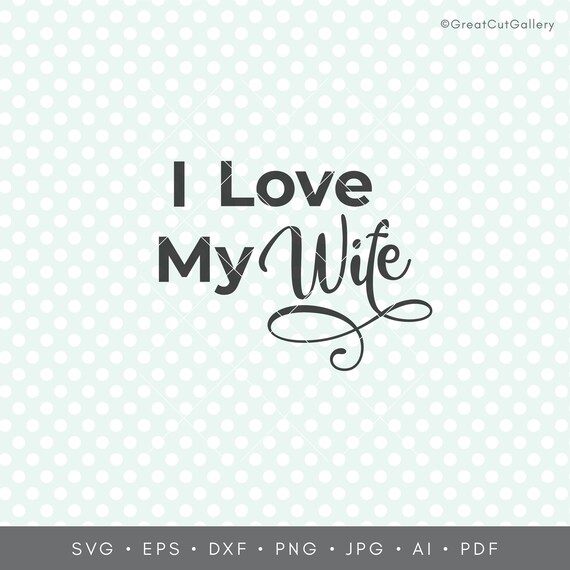 Free Free 221 I Love My Wife Svg SVG PNG EPS DXF File