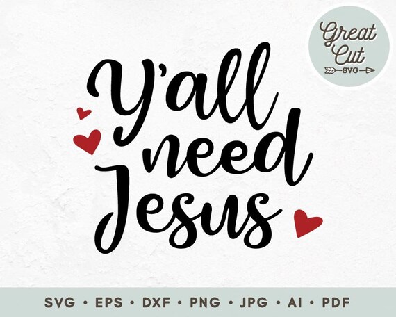 Y All Need Jesus Svg Jesus Svg File Christian Svg Faith Etsy