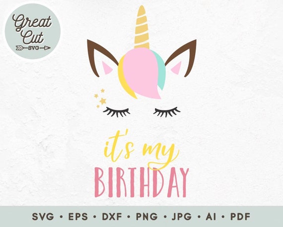 Download Its My Birthday Svg Birthday Unicorn Svg Girl Unicorn Svg Etsy