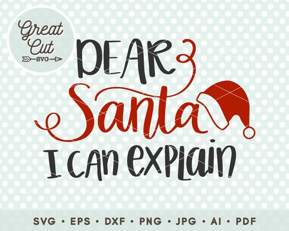 Dear Santa I Can Explain SVG Santa SVG Christmas Svg Eps | Etsy