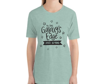 Star wars To Galaxy's Edge and Beyond - Star wars Disney shirts - Disney shirts for women - Star wars shirt