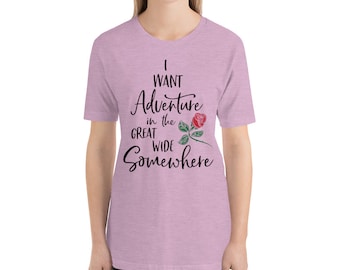 I want an adventure in the great wide somewhere t-shirt, beauty and the beast shirt, disney shirt, disney world shirt, disneyland