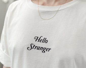 Stranger Slogan T-Shirt, Hello Stranger, Minimal Slogan T-Shirt, White T-Shirt, Designer T-Shirt, Cool Clothing, Loose T-shirt, 80's T-shirt
