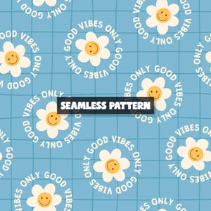 May include: Seamless pattern featuring white daisy flowers with smiling faces and the text "Good Vibes Only" in a circle, set against a light blue grid background. The words "Seamless Pattern" are also present.