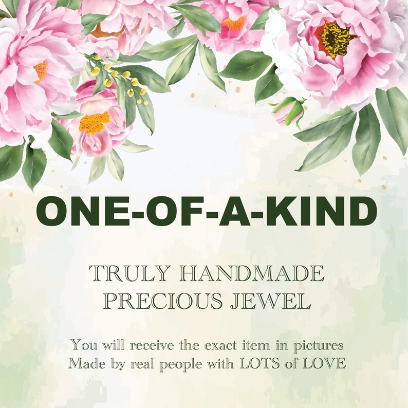 May include: A floral design with pink peonies and green leaves frames the text "ONE-OF-A-KIND". Below, the text reads "TRULY HANDMADE PRECIOUS JEWEL". The bottom text states "You will receive the exact item in pictures Made by real people with LOTS of LOVE".