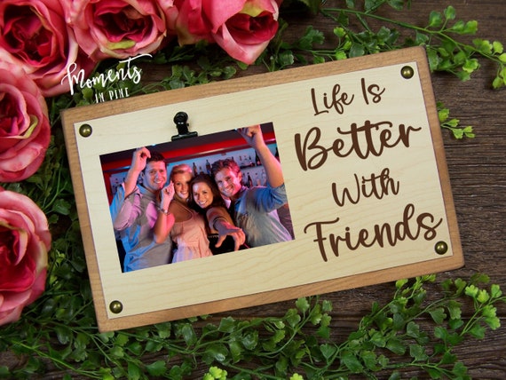 Life is Better With Friends Picture Frame Best Friend Birthday