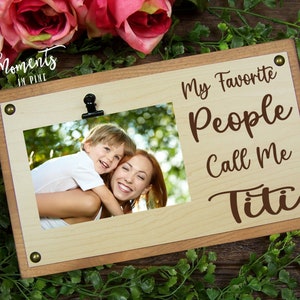 Titi Picture Frame, Titi Gift From Niece or Nephew, My Favorite People Call Me Titi Photo Frame Wood Sign Aunt Gift, Titi Birthday Gift Idea