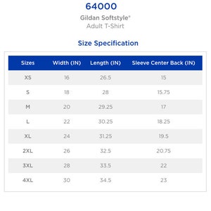 May include: Size chart for Gildan Softstyle Adult T-Shirt, showing sizes XS to 4XL with corresponding width, length, and sleeve center back measurements in inches.