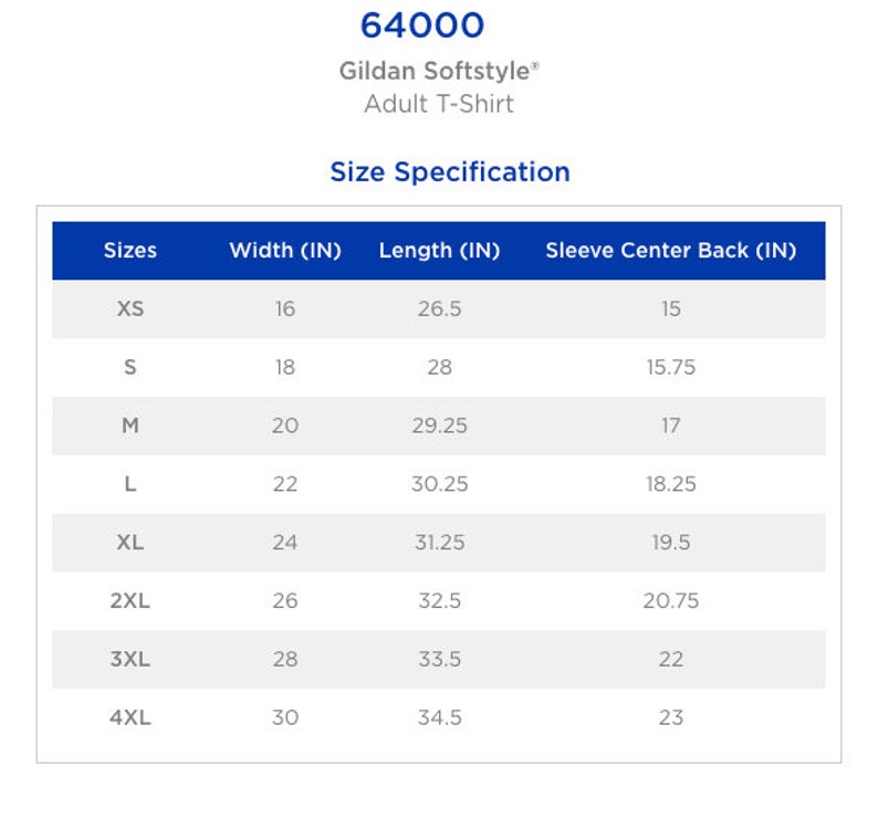 May include: Size chart for Gildan Softstyle Adult T-Shirt, showing sizes XS to 4XL with corresponding width, length, and sleeve center back measurements in inches.